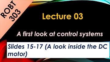 ROBT 303 - Lecture 03.02 - A look inside the DC motor (Slides 15-17)