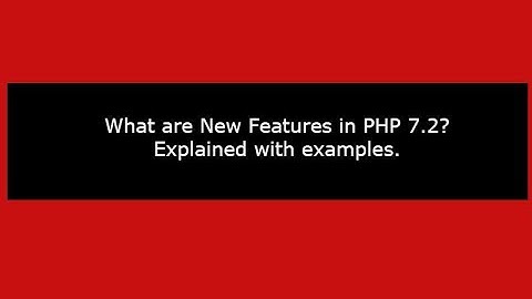 New Feature in PHP 7.2:-Explained