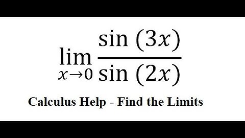 Calculus Help: Find the limits - lim(x→0)⁡ (sin⁡(3x))/(sin⁡(2x)) - Techniques - SOLVED!!!