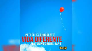 PETTER EL CHOCOLATE - FT DANIEL BARO - VIDA DIFERENTE (LUIS SALSA)