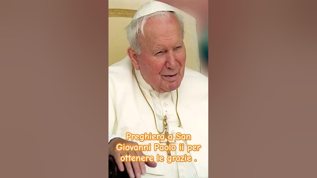 Preghiera A San Giovanni Paolo Ii Per Ottenere Grazie preghiera a San Giovanni Paolo ii per ottenere le grazie. #shorts - YouTube