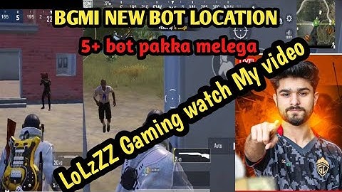 BGMI NEW BOT LOCATION / 5+ BOT PAKKA MELEGA / LOLZZZ GAMING WATCH MY VIDEO @LoLzZzGaming