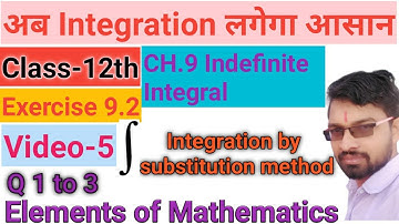 Class 12th Maths|| chapter 9 indefinite integration|| exercise 9.2 substitution method|| video-5