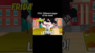POV: Different Stages Of The Week | Gacha Life #Shorts