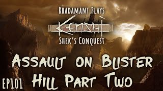 Kenshi Shek's Conquest - Assault on Blister Hill Part 2 // EP101