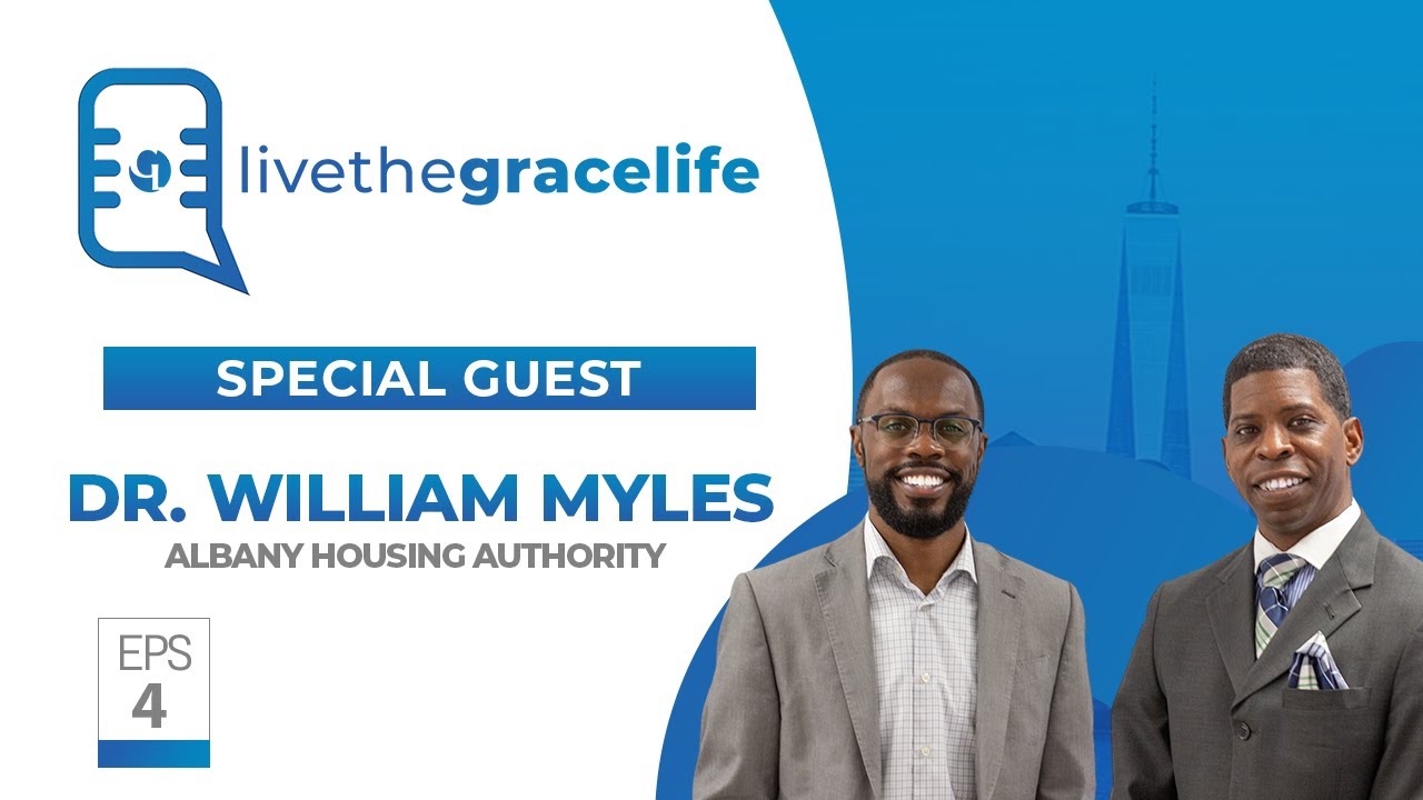 EP4 Dr. William Myles (Albany Housing Authority) Live The Grace