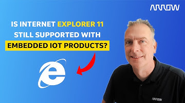 Is Internet Explorer 11 Still Supported with Embedded IoT Products?