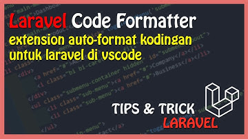 Laravel Formatter : VSCODE Extension Auto Format Code | Merapikan Kodingan Menggunakan Formatter