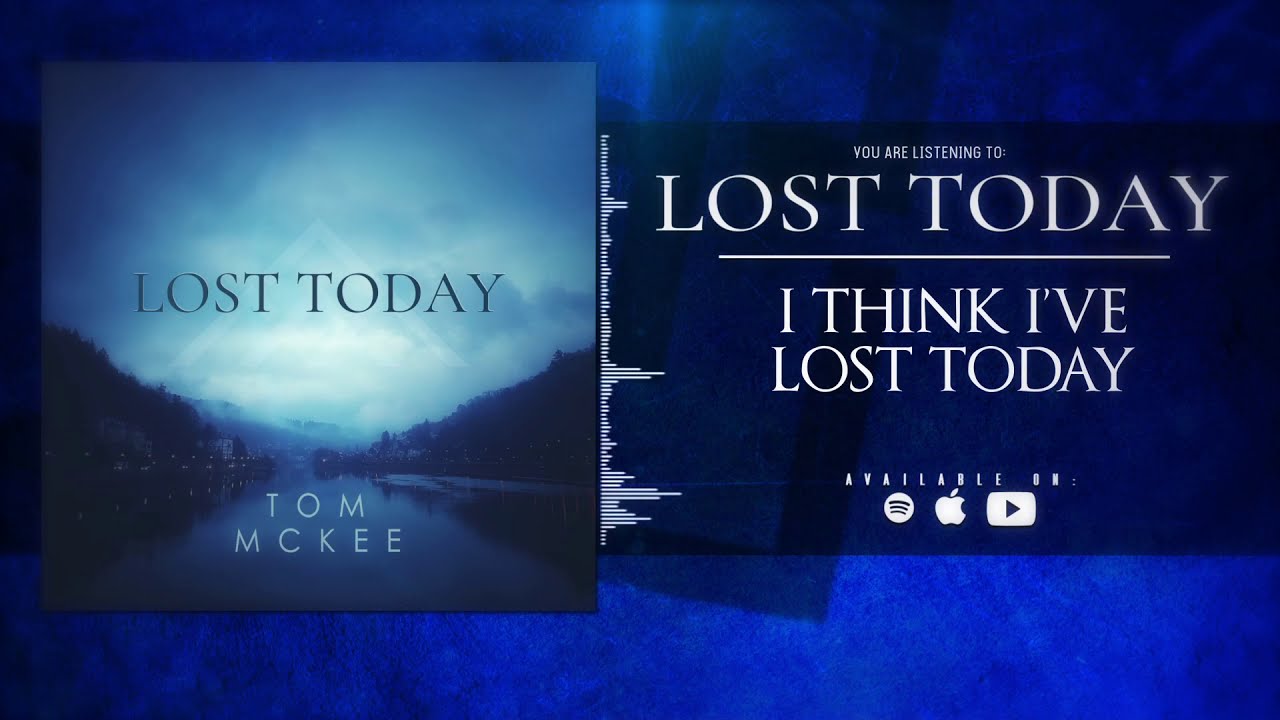 Tom McKee - "Lost Today" Lyric Video