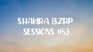 SHAKIRA, BZRP  Sessions #53 || Pa Tipos Como Tú Letra/Lyrics