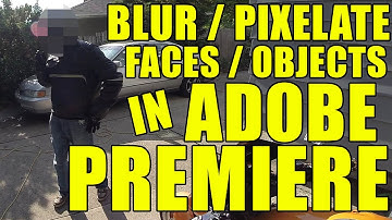 How To Blur / Pixelate Faces Or Objects In Adobe Premiere