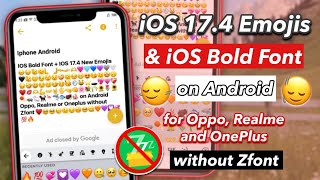 Get Both iOS Bold Font   iOS 17.4 New Emojis on Android without zFont!