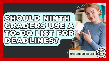 Should Ninth Graders Use A To-do List For Deadlines? - Ninth Grade Starter Guide