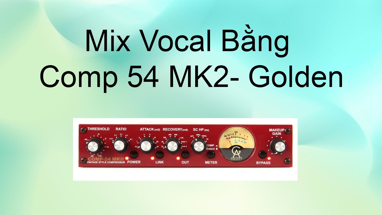 Mix Vocal Bằng Comp 54 MK2 | Golden Age | SOH Studio | Mix Vocal