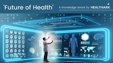 00. Introduction - Future of Health: A Knowledge Series by Healthark Insights