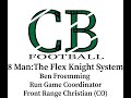 8 Man:The Flex Knight System - Ben Froemming - Front Range Christian (CO)