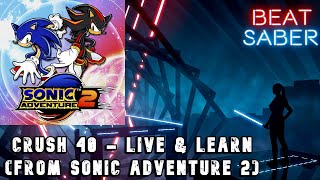 Beat Saber | Crush 40 - Live & Learn (From Sonic Adventure 2)❤️💙