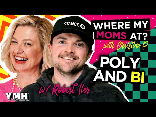 Poly And Bi w/ Robert Iler | Where My Moms At? Ep. 183