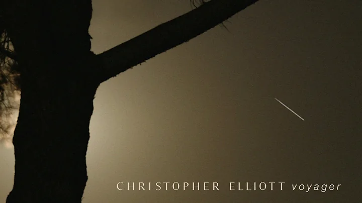 Christopher Elliott - Voyager (Official Audio)