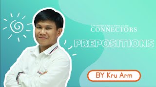 Grammar 6.3 Connectors - Prepositions By Kru Arm