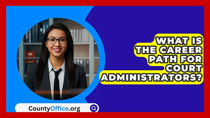 What Is The Career Path For Court Administrators? - CountyOffice.org