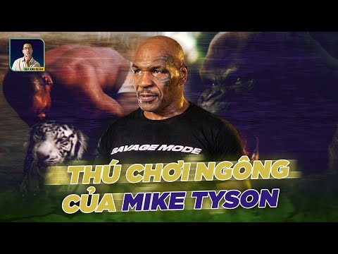 THÚ CHƠI NGÔNG CỦA MIKE TYSON (ĐÒI ĐẤM GORILLA; NUÔI HỔ TRONG NHÀ)