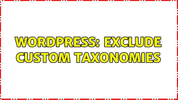 Wordpress: Exclude Custom Taxonomies
