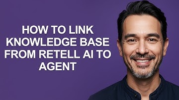 How to Link Knowledge Base From Retell Ai to Agent - KevinHowTo
