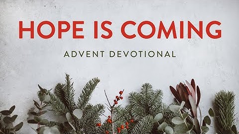 December 7th 2020 - Advent Devotional