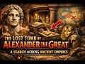 The Lost Tomb of Alexander the Great: A Search Across Ancient Empires