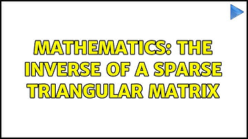 Mathematics: The inverse of a sparse triangular matrix
