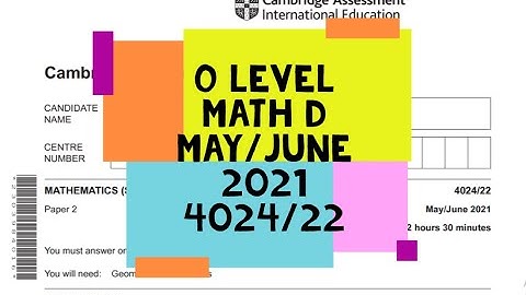 O Level Math D Paper 2 4024/22 May/June 2021