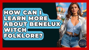How Can I Learn More About Benelux Witch Folklore? - Exploring The Benelux