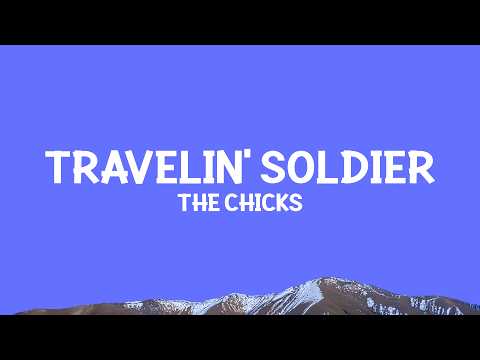The Chicks - Travelin' Soldier (Lyrics)