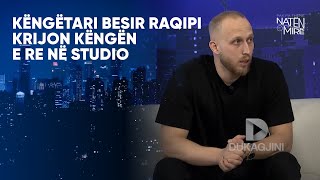 Këngëtari Besir Raqipi Krijon Këngën E Re Në Studio