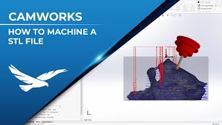 Machining a STL file in CAMWorks