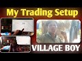 My Trading setup | गांव का लड़का | phone से PC तक Journey