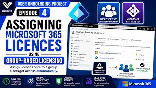 Episode 4: Assigning Microsoft 365 Licences Using Group Based Licensing.
