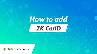 ZKBio CVSecurity Tutorial -  How to Add ZK-CarID to ZKBio CVSecurity
