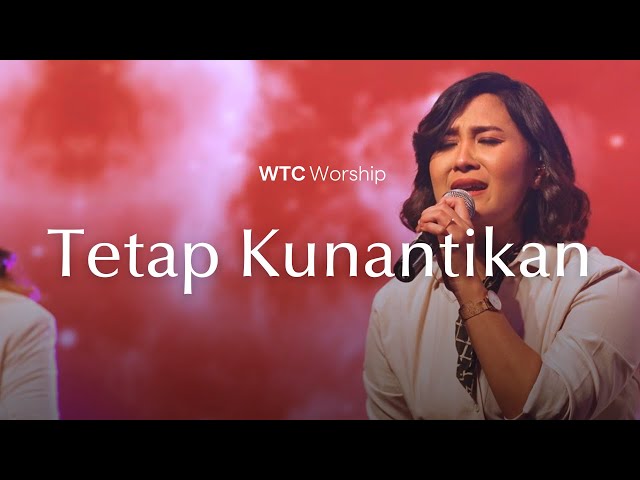 WTC Worship - Tetap Kunantikan