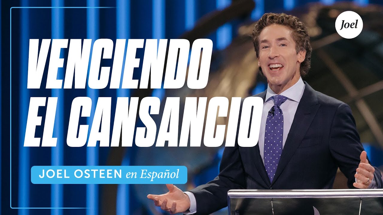 Venciendo el cansancio | Joel Osteen