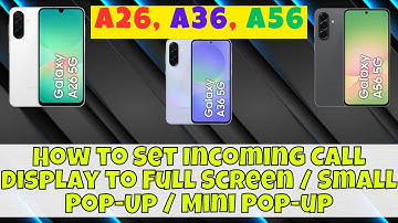 How to Set Incoming Call Display to Full Screen / Small Pop-Up / Mini Pop-up Samsung A26, A36, A56