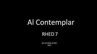 Video thumbnail of "Al Contemplar Rhed 7"