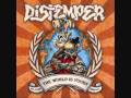 Distemper  - The world is yours