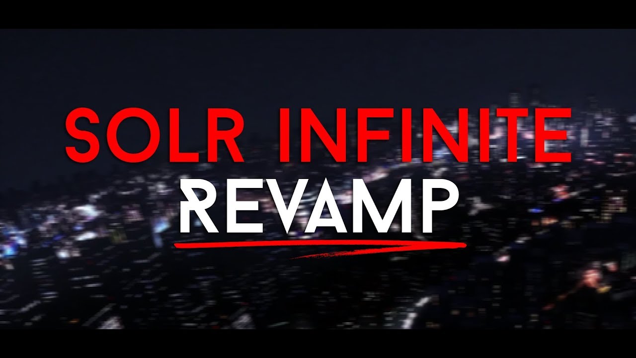 Solr Infinite Revamp