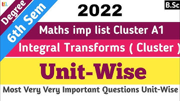 6sem maths important questions Unit Wise || maths cluster Integral Transforms imp Questions 2022