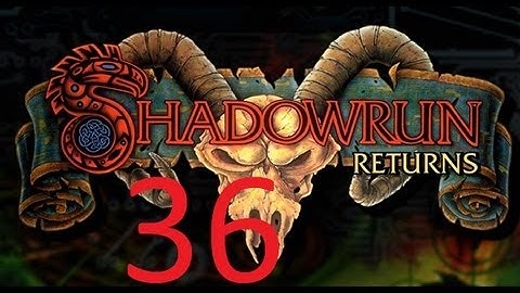 Shadowrun Returns Ep 36 - as a Physical Adept Troll - Duty, something and vigilance