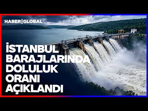 Sağanak Yağış Sonrası İstanbul'da Baraj Doluluk Oranları Açıklandı!