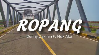 Ropang  Denny Caknan X Ndx Aka lirik Lagu