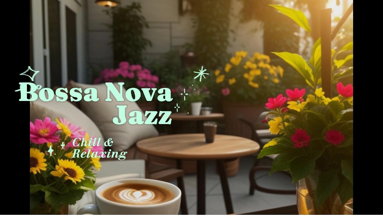 Morning Bossa Nova Jazz🌻joyful & energizing melody in coffee shop ambience ☕[無廣告音樂] 輕快節奏爵士樂
